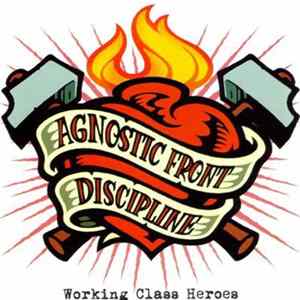 Agnostic Front / Discipline - Working Class Heroes mp3
