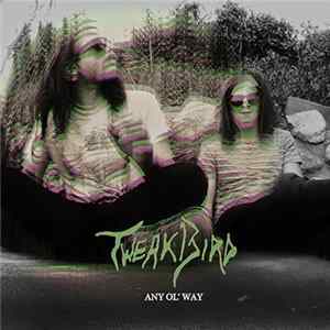Tweak Bird - Any Ol' Way mp3