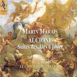 Marin Marais - Le Concert Des Nations, Jordi Savall - Alcione · Suite Des Airs À Joüer (1706) mp3