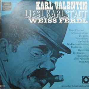 Karl Valentin, Liesl Karlstadt, Weiss-Ferdl - Karl Valentin, Liesl Karlstadt, Weiss-Ferdl mp3
