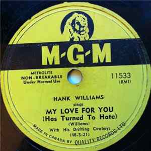 Hank Williams With His Drifting Cowboys - My Love For You (Has Turned To Hate) / I Won't Be Home No More mp3