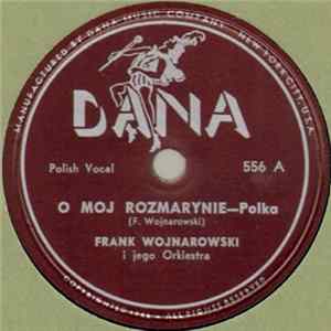 Frank Wojnarowski I Jego Orkiestra / Staś Jaworski I Walter Ziemba Ork. - O Moj Rozmarynie / Hej, Hej mp3