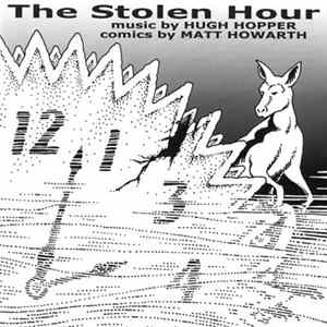 Hugh Hopper And Matt Howarth - The Stolen Hour mp3