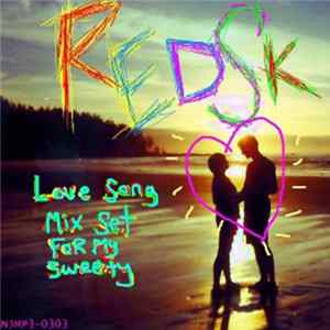 RedSK - Love Song Mix Set For My Sweety mp3