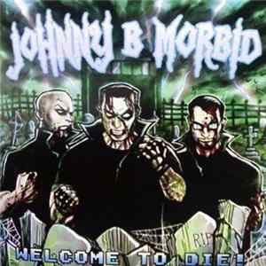 Johnny B. Morbid - Welcome To Die! mp3