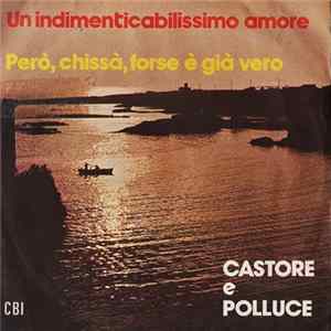 Castore E Polluce - Un Indimenticabilissimo Amore / Però, Chissà, Forse È Già Vero mp3