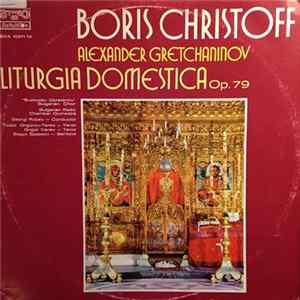 Boris Christoff, Alexander Gretchaninov - Liturgia Domestica mp3