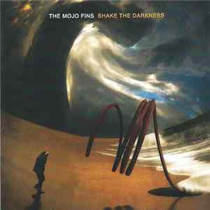 The Mojo Fins - Shake The Darkness mp3