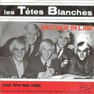 Les Têtes Blanches - Mother In Law / Your Love Was Mine mp3