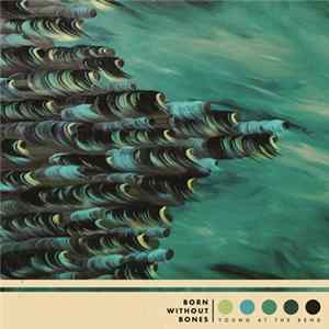 Born Without Bones - Young At The Bend mp3