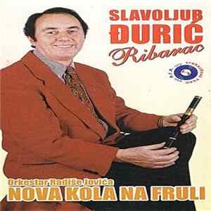 Slavoljub Đurić Ribarac, Orkestar Radiše Jovića - Nova Kola Na Fruli mp3