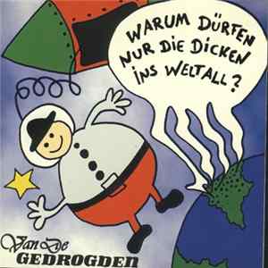 Van De Gedrogden - Warum Dürfen Nur Die Dicken Ins Weltall mp3