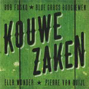 Bob Fosko, Blue Grass Boogiemen, Ella Wonder, Pierre van Duijl - Kouwe Zaken mp3