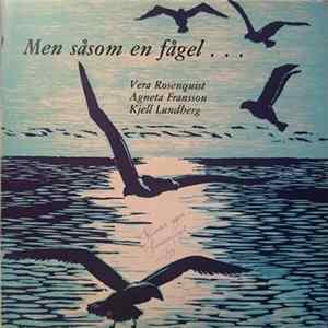 Vera Rosenquist, Agneta Fransson, Kjell Lundberg - Men såsom en fågel mp3