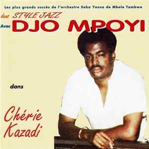 Djo Mpoy et Le Saka Yonsa de Mbole Tambwe - Les Plus Grands Succès De L'orchestre Saka Yonsa de Mbole Tambwe Dans Style Jazz Avec Djo Mpoyi Dans Chérie Kazadi mp3