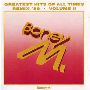 Boney M. - Greatest Hits Of All Times - Remix '89 • Volume II mp3