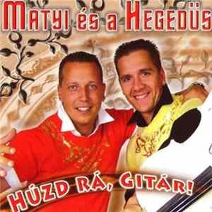 Matyi És A Hegedűs - Húzd Rá, Gitár! mp3