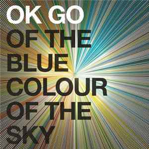 OK Go - Of The Blue Colour Of The Sky mp3