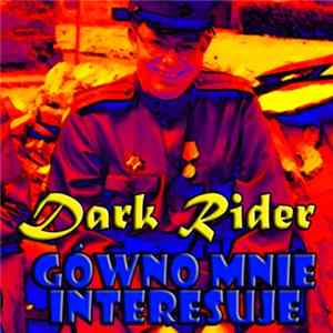 Dark Rider - Gówno Mnie Interesuje mp3