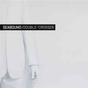 Seabound - Double-Crosser mp3