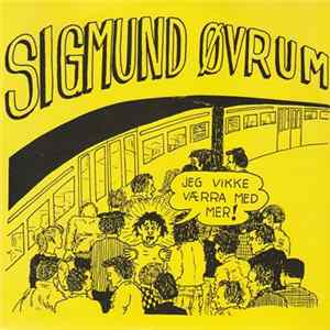 Sigmund Øvrum - Jeg Vikke Værra Med Mer! mp3