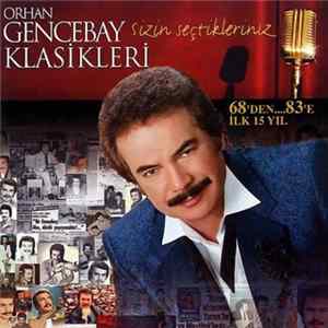Orhan Gencebay - Orhan Gencebay Klasikleri / Sizin Seçtikleriniz 68'den... 83'e İlk 15 Yıl mp3