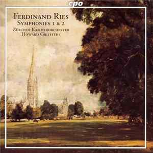 Ferdinand Ries / Zürcher Kammerorchester, Howard Griffiths - Symphonies 1 & 2 mp3