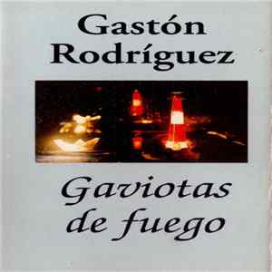 Gastón Rodríguez - Gaviotas De Fuego mp3