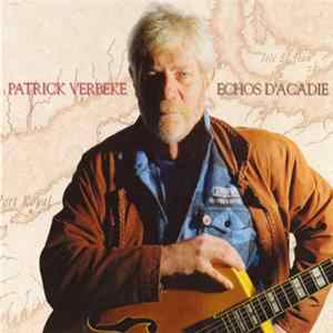 Patrick Verbeke - Echos D'Acadie mp3