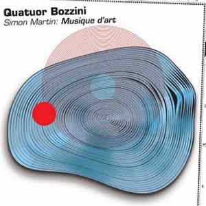 Simon Martin , Quatuor Bozzini - Simon Martin: Musique D'Art mp3