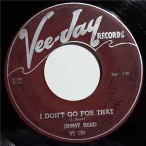 Jimmy Reed - I Don't Go For That mp3