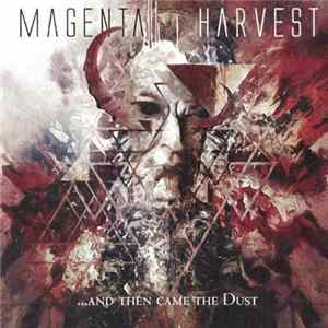 Magenta Harvest - ...And Then Came The Dust mp3