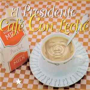 El Presidente - Café Con Leché mp3