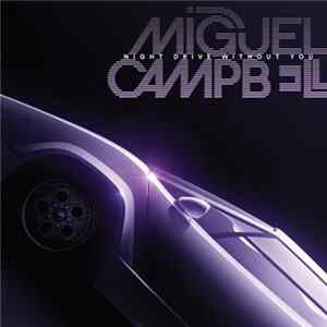 Miguel Campbell - Night Drive Without You mp3