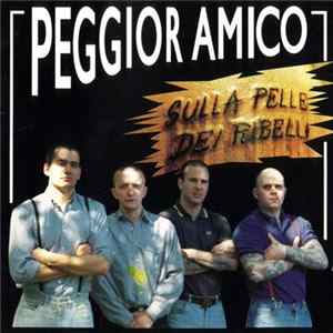 Peggior Amico - Sulla Pelle Dei Ribelli mp3