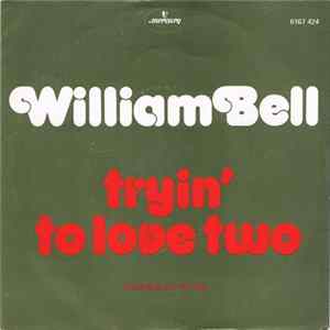 William Bell - Tryin' To Love Two mp3