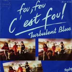 Turbulent Blue - Fou, Fou C'est Fou! mp3
