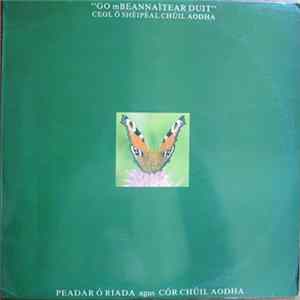 Peadar Ó Riada, Cór Chúil Aodha - "Go mBeannaitear Duit" Ceol O Sheipeal Chuil Aodha mp3