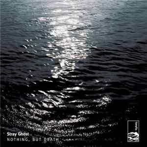Stray Ghost - Nothing, But Death mp3