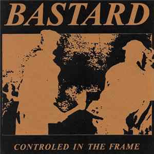 Bastard - Controled In The Frame mp3