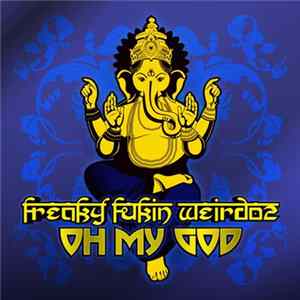 Freaky Fukin Weirdoz - Oh My God mp3