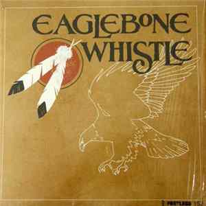 Eaglebone Whistle - Eaglebone Whistle mp3