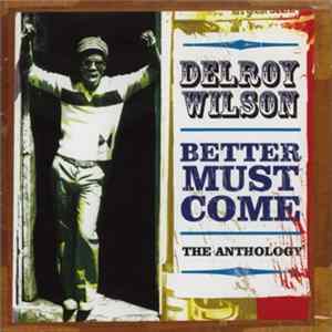 Delroy Wilson - Better Must Come - The Anthology mp3