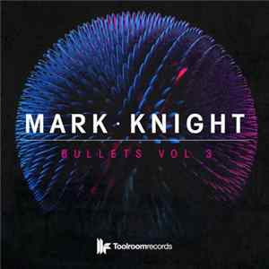 Mark Knight - Bullets Vol 3 mp3