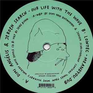 Dimi Angélis & Jeroen Search / Lowtec - Our Life With The Wave / Meandyou.Dub mp3