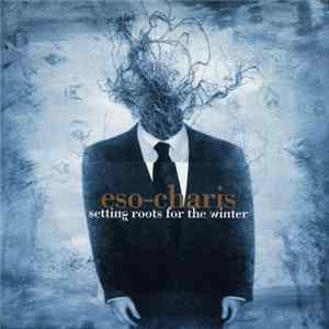 Eso-Charis - Setting Roots For The Winter mp3