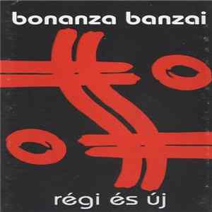 Bonanza Banzai - Régi És Új mp3