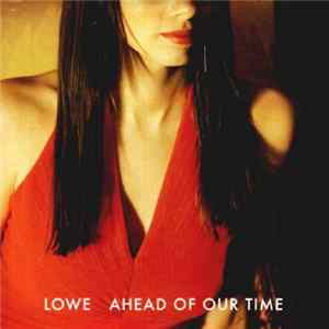 Lowe - Ahead Of Our Time mp3