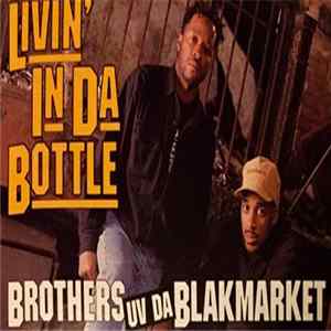 Brothers Uv Da Blakmarket - Livin' In Da Bottle mp3