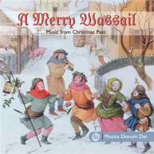 Various, Johann Christoph Pez, Giuseppe Torelli, Pietro Antonacci, Samuel Scheidt, Johann Sebastian Bach, John Playford, Gaetano Maria Schiassi - A Merry Wassail mp3